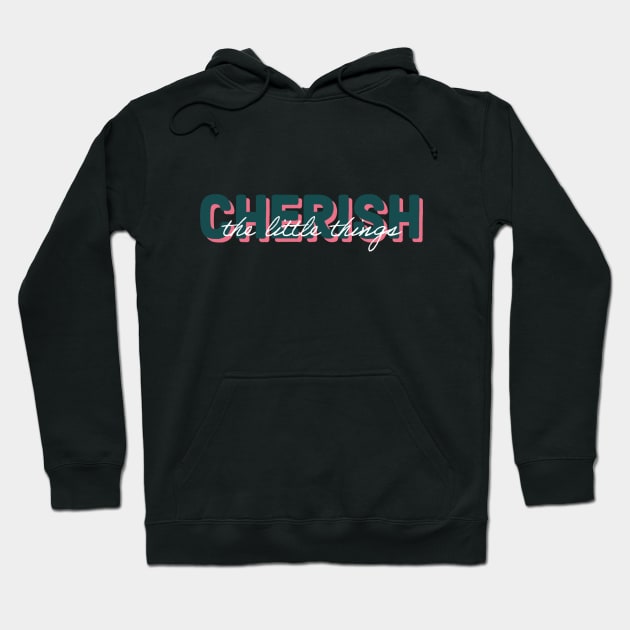 Cherish the little things Hoodie by YT-Penguin